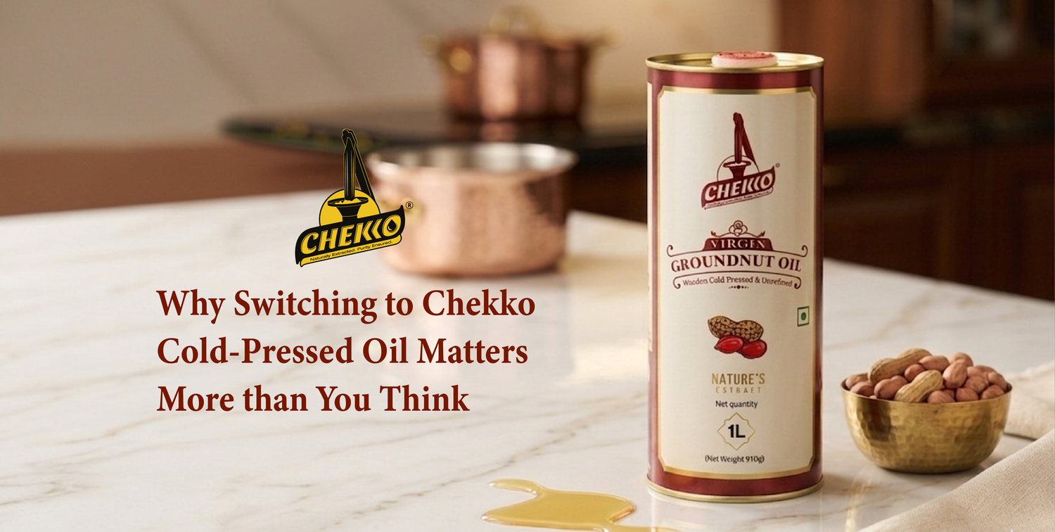 “Why Switching to Chekko Cold-Pressed Oil Matters More Than You Think”