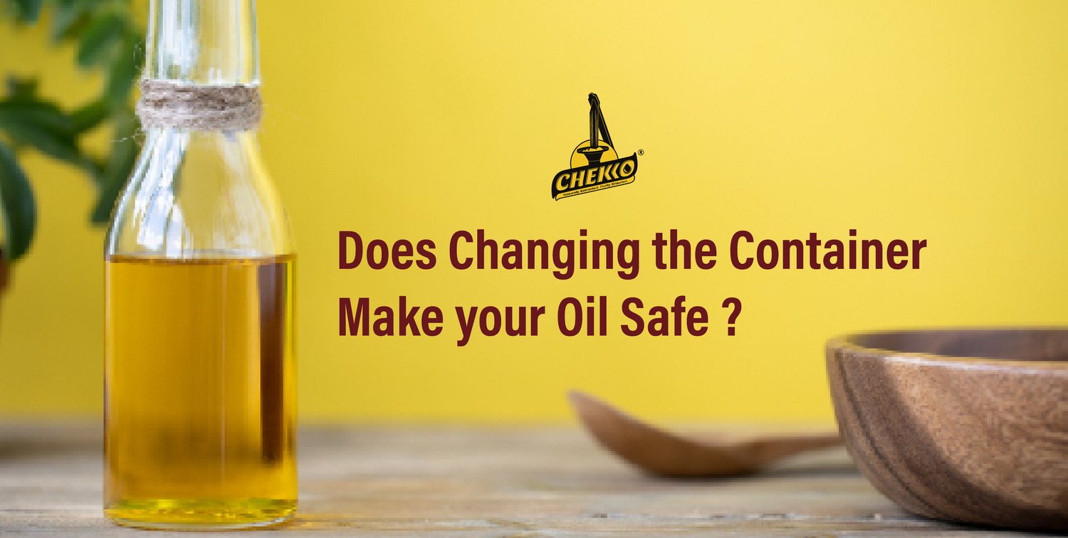 Does Changing the Container Make Your oil Safe - Chekko Image